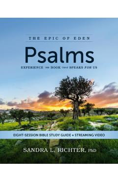 Psalms Bible Study Guide Plus Streaming Video: Experience the Book That Speaks for Us - Sandra L. Richter Phd