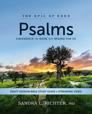 Psalms Bible Study Guide Plus Streaming Video: Experience the Book That Speaks for Us - Sandra L. Richter Phd
