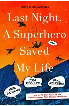 Coperta cărții 'Last Night, a Superhero Saved My Life - Liesa Mignogna'