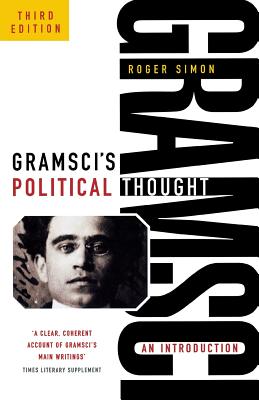 Gramsci's Political Thought: An Introduction (Revised) - Simon Roger