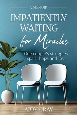 Coperta cărții 'Impatiently Waiting for Miracles - Abby Gray'