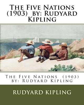 The Five Nations (1903) by: Rudyard Kipling - Rudyard Kipling