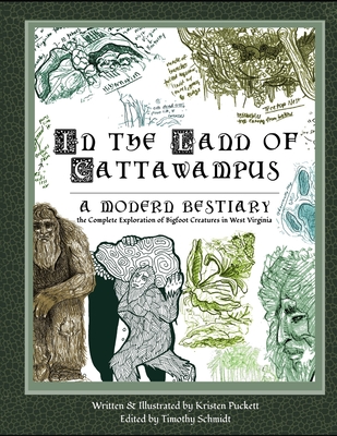 In the Land of Cattawampus: the Complete Exploration of Bigfoot Creatures in West Virginia - Timothy Schmidt