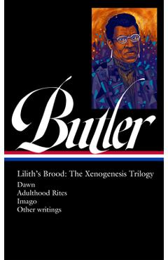 Poza produsului Octavia E. Butler: Lilith's Brood: The Xenogenesis Trilogy (Loa #393): Dawn / Adulthood Rites / Imago - Octavia E. Butler