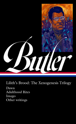 Octavia E. Butler: Lilith's Brood: The Xenogenesis Trilogy (Loa #393): Dawn / Adulthood Rites / Imago - Octavia E. Butler