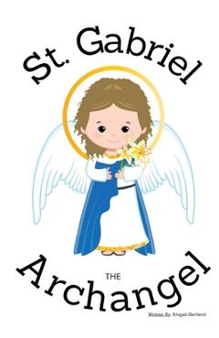 Poza produsului St. Gabriel the Archangel - Children's Christian Book - Lives of the Saints - Abigail Gartland