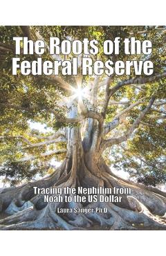 Coperta cărții 'The Roots of the Federal Reserve: Tracing the Nephilim from Noah to the US Dollar - Laura Sanger'