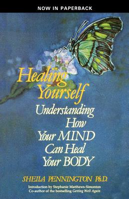 Healing Yourself Understanding How Your Mind Can Heal Your Body - Sheila Pennington
