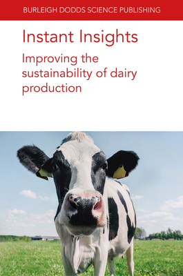Instant Insights: Improving the Sustainability of Dairy Production - Various Authors