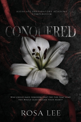 Conquered: A Dark Forced Proximity Academy Romance - Rosa Lee