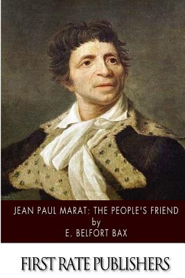 Coperta cărții 'Jean-Paul Marat: The People's Friend - E. Belfort Bax'