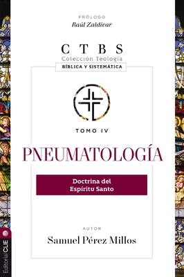 Pneumatología: Doctrina del Espíritu Santo 4 - Samuel Pérez Millos