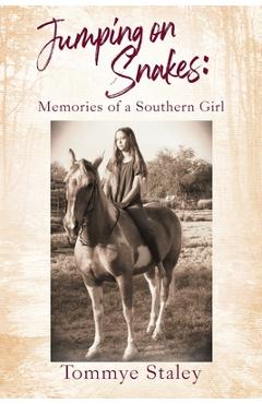 Coperta cărții 'Jumping on Snakes: Memories of a Southern Girl - Tommye Staley'