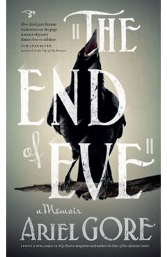 Coperta cărții 'The End of Eve - Ariel Gore'