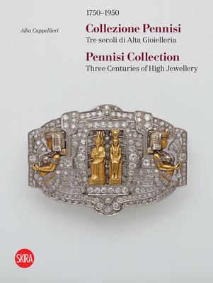 Pennisi Collection: Three Centuries of High Jewellery 1750-1950 - Alba Cappellieri