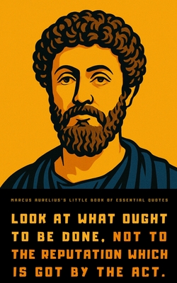 Marcus Aurelius's Little Book of Essential Quotes - Marcus Aurelius