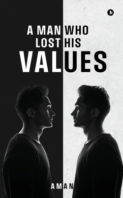 Coperta cărții 'A Man Who Lost His Values -'