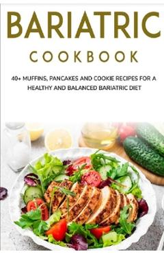 Coperta cărții 'Bariatric Cookbook: 40+ Muffins, Pancakes and Cookie recipes for a healthy and balanced Bariatric diet - Njoku Caleb'