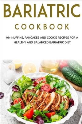 Coperta cărții 'Bariatric Cookbook: 40+ Muffins, Pancakes and Cookie recipes for a healthy and balanced Bariatric diet - Njoku Caleb'