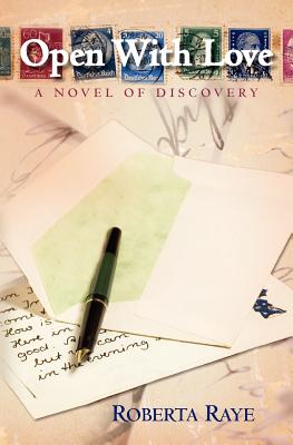 Open With Love: A novel of discovery - Roberta Raye