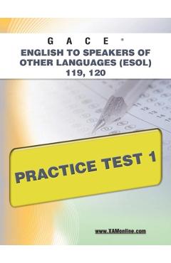 Coperta cărții 'Gace English to Speakers of Other Languages (Esol) 119, 120 Practice Test 1 - Sharon A. Wynne'
