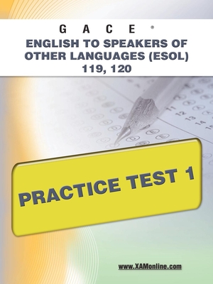 Coperta cărții 'Gace English to Speakers of Other Languages (Esol) 119, 120 Practice Test 1 - Sharon A. Wynne'