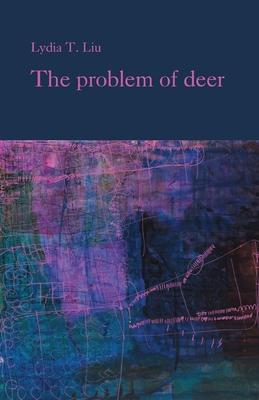 The problem of deer - Lydia T. Liu