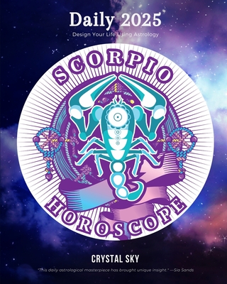 Scorpio Daily Horoscope 2025: Design Your Life Using Astrology - Crystal Sky