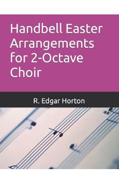 Handbell Easter Arrangements for 2-Octave Choir - R. Edgar Horton