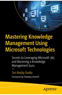 Coperta cărții 'Mastering Knowledge Management Using Microsoft Technologies: Secrets to Leveraging Microsoft 365 and Becoming a'