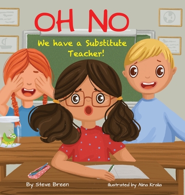 Oh No! We have a Substitute Teacher! - Stephen Breen
