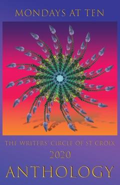 Poza produsului Mondays at Ten: Anthology by The St Croix Writers' Circle - Et Al