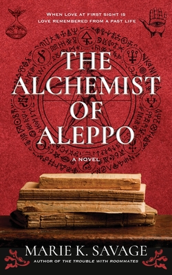The Alchemist of Aleppo - Marie K. Savage