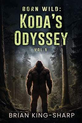 Born Wild: Koda's Odyssey - Brian King-sharp
