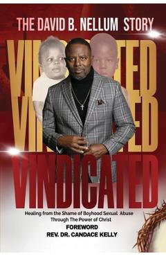 Coperta cărții 'Vindicated: Healing from the Shame of Boyhood Sexual Abuse Through Christ - David B. Nellum'