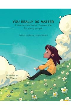 Coperta cărții 'YOU REALLY DO MATTER A suicide-awareness conversation for young people - Nancy Wickett'