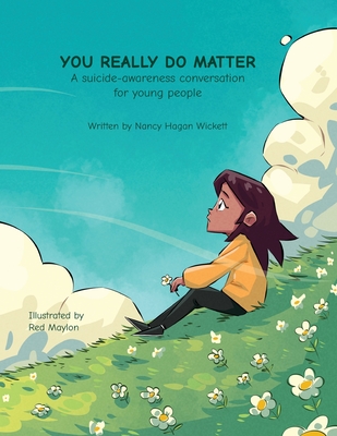 Coperta cărții 'YOU REALLY DO MATTER A suicide-awareness conversation for young people - Nancy Wickett'