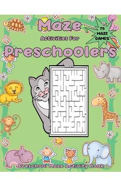 Coperta cărții 'Maze Activities for Preschoolers: Preschool Maze Activity Book - John B. Tutor'
