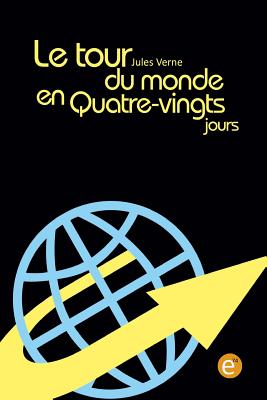 Le tour du monde en quatre-vingts jours - Jules Verne