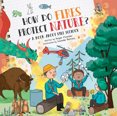 How Do Fires Protect Nature?: A Book about Fire Ecology - Dinyar Minocher