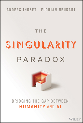 The Singularity Paradox: Bridging the Gap Between Humanity and AI - Anders Indset