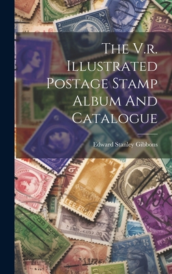 Coperta cărții 'The V.r. Illustrated Postage Stamp Album And Catalogue - Edward Stanley Gibbons'