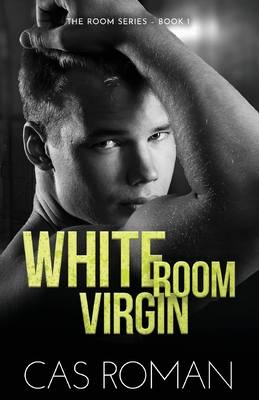 White Room Virgin: An Unexpected First Love and Roommate MM Romance - Cas Roman