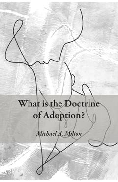 Coperta cărții 'What Is the Doctrine of Adoption? - Michael A. Milton'