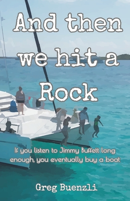 And Then We Hit a Rock - Greg Buenzli