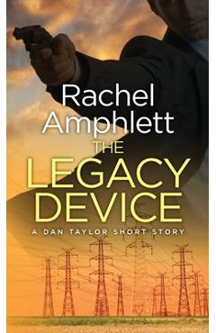 Poza produsului The Legacy Device: A Dan Taylor prequel short story - Rachel Amphlett