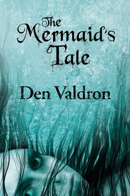 The Mermaid's Tale - D. G. Valdron