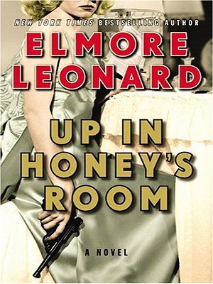 Coperta cărții 'Up in Honey's Room LP - Elmore Leonard'