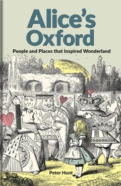 Poza produsului Alice's Oxford: People and Places That Inspired Wonderland - Peter Hunt