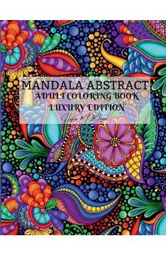 Poza produsului Mandala Abstract Adult Coloring Book Luxury Edition: Stress Relieving Mandala Designs for Adults 50 Premium Coloring Pages with Amazing Designs Relaxa - 